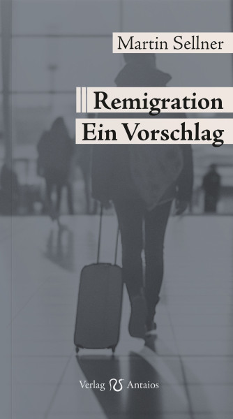 Remigration. Ein Vorschlag