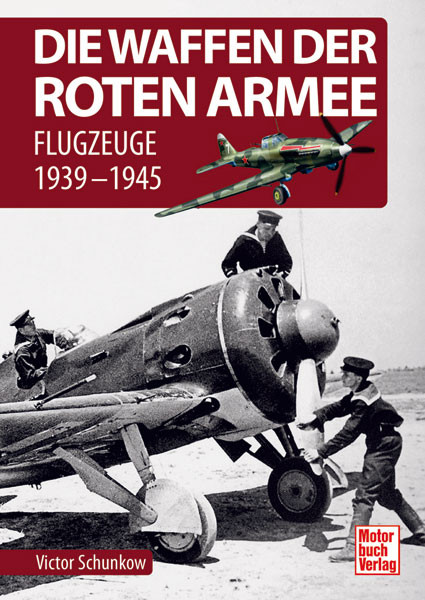 Die Waffen der Roten Armee – Flugzeuge 1939-1945