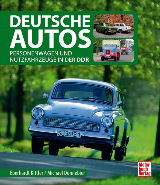 Deutsche Autos – Personenwagen und Nutzfahrzeuge in der DDR