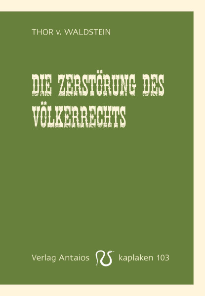 Die Zerstörung des Völkerrechts