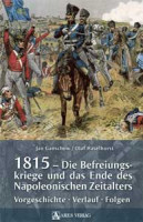 1815 – Die Befreiungskriege und das Ende des napoleonischen Zeitalters 1815 – Die Befreiungskriege und das Ende des napoleonischen Zeitalters
