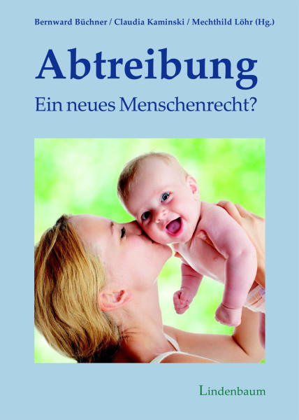Abtreibung – Ein neues Menschenrecht?