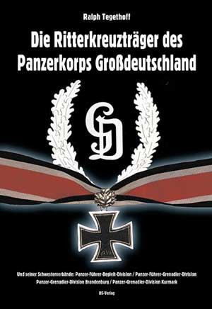 Die Ritterkreuzträger des Panzerkorps Großdeutschland