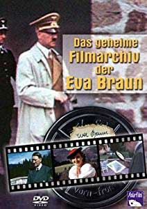 Das geheime Filmarchiv der Eva Braun