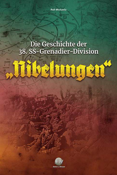 Die Geschichte der 38. SS-Grenadier-Division „Nibelungen“