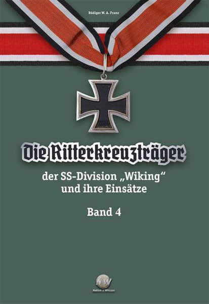 Die Ritterkreuzträger der Divison „Wiking“ , Band 4