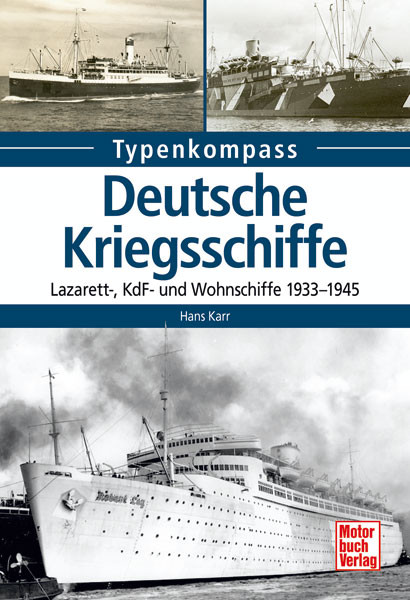 Deutsche Kriegsschiffe - Lazarett-, KdF - und Wohnschiffe 1933-1945
