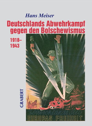 Deutschlands Abwehrkampf gegen den Bolschewismus 1918-1943