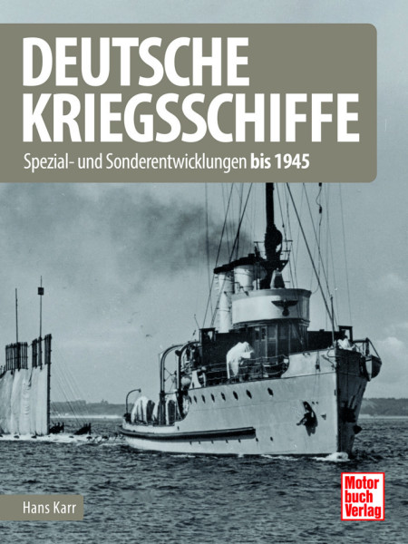 Deutsche Kriegsschiffe - Spezial- und Sonderentwicklungen bis 1945