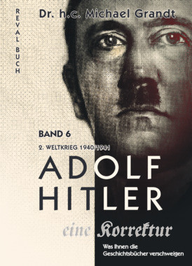 Adolf Hitler - eine Korrektur Band 6