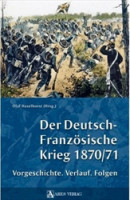 Der Deutsch-Französische Krieg 1870/71 Der Deutsch-Französische Krieg 1870/71