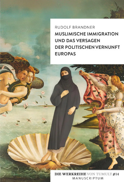 Muslimische Immigration und das Versagen der politischen Vernunft Europas