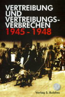 Vertreibung und Vertreibungsverbrechen 1945 - 1948 Vertreibung und Vertreibungsverbrechen 1945 - 1948